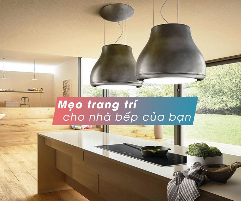 Mẹo trang trí cho nhà bếp của bạn